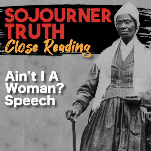 Sojourner Truth’s “Ain’t I a Woman?” Speech — Close Reading and Analysis